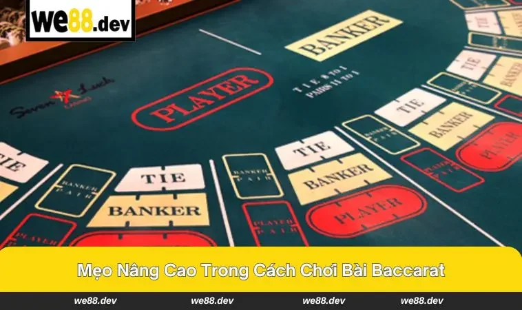 Cách Chơi Bài Baccarat Từ A Đến Z Cho Người Mới Tham Gia 3 Mẹo nâng cao giúp bạn tự tin hơn khi chơi bài