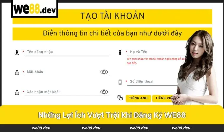 Đăng Ký WE88 1 Giao diện đăng ký đơn giản - Thao tác nhanh chóng