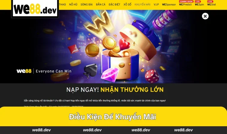 Khuyến Mãi WE88 2 Một số điều kiện cần thiết để hưởng khuyến mãi tại WE88.